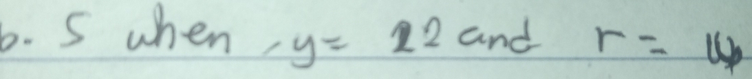 when, y=22 and r=14