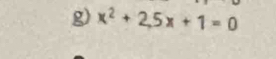 x^2+2.5x+1=0