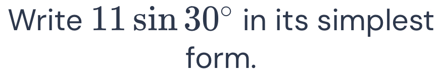 Write || 1sin 30° in its simplest 
form.