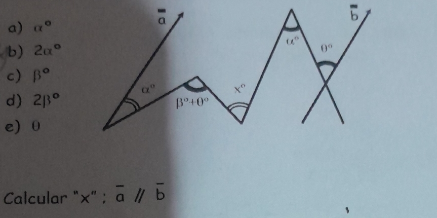 a) alpha°
b) 2alpha°
c) beta°
d) 2beta°
e0
Calcular “×” ; overline a//overline b