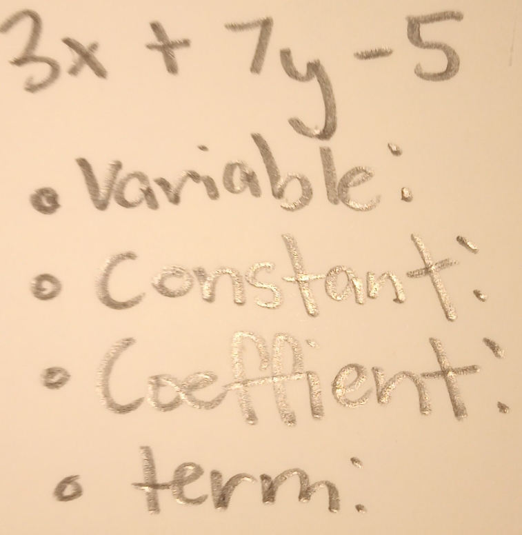 3x+7y-5
Variable. 
oconstant 
.Cceffent: 
a ter: