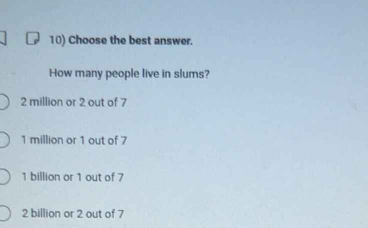 Solved: Choose the best answer. How many people live in slums? 2 ...