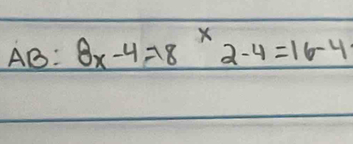 AB: 8x-4=8^x2-4=16-4