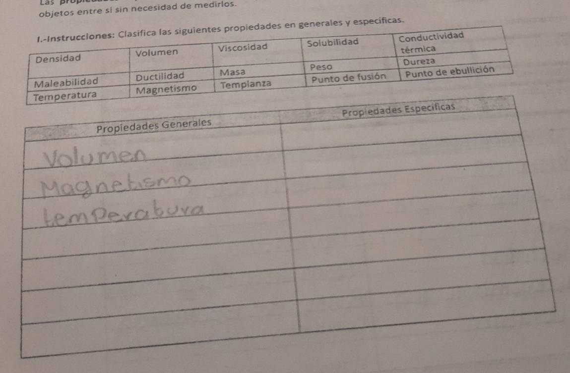 Las pro 
objetos entre si sin necesidad de medirlos. 
s en generales y específicas.