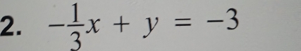 - 1/3 x+y=-3