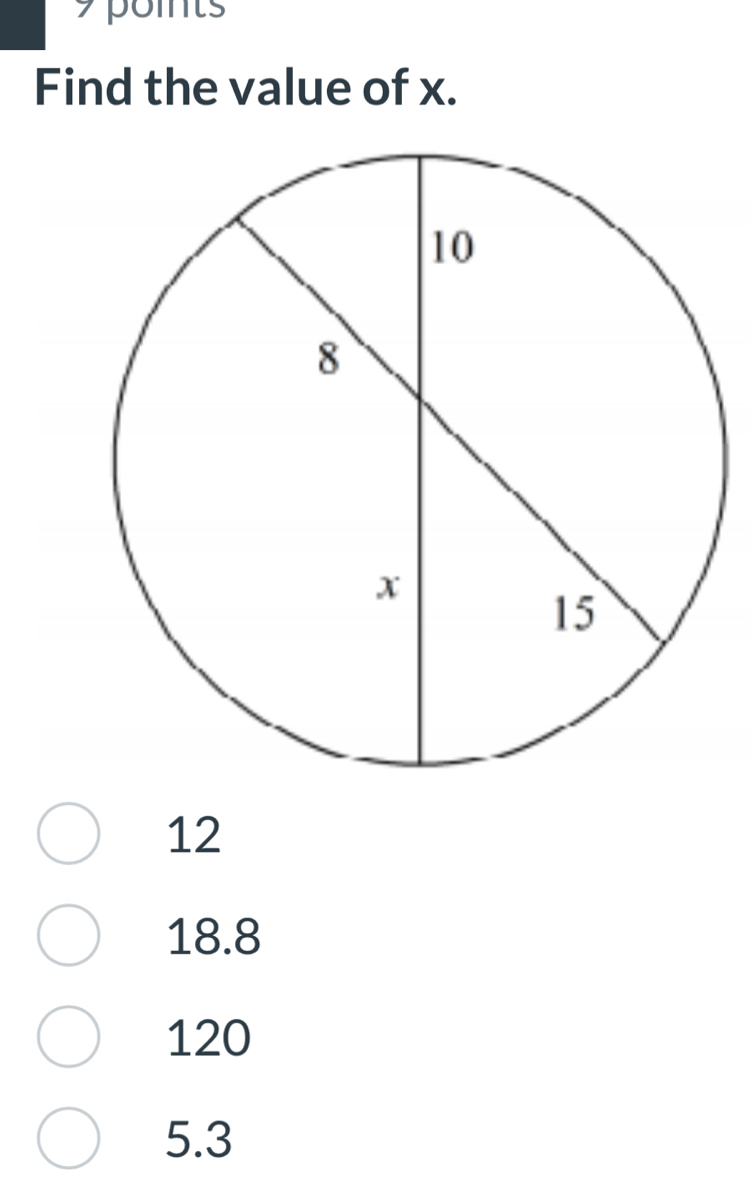 9pomts
Find the value of x.
12
18.8
120
5.3