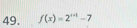 f(x)=2^(x+1)-7