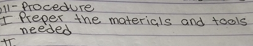 11- Procedure 
Preper the materials and tools 
needed
