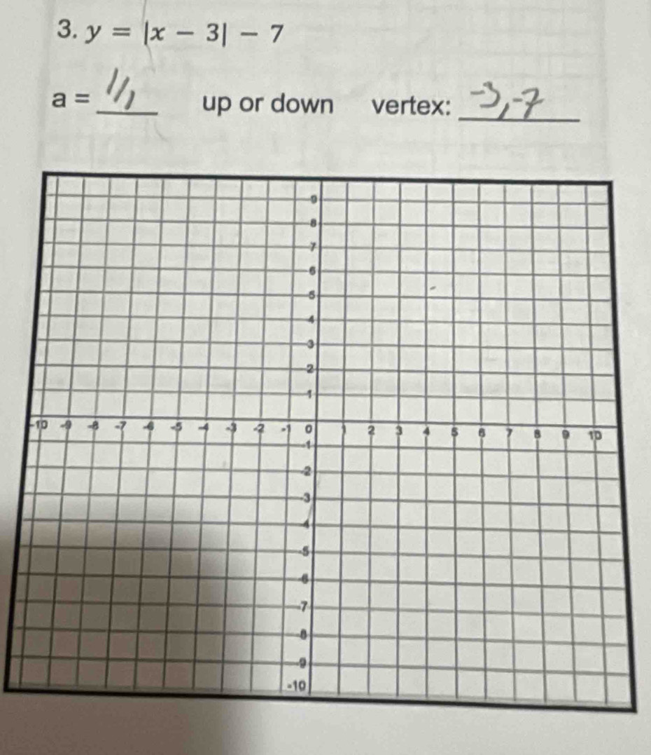 y=|x-3|-7
a=
_up or down vertex:_ 
-