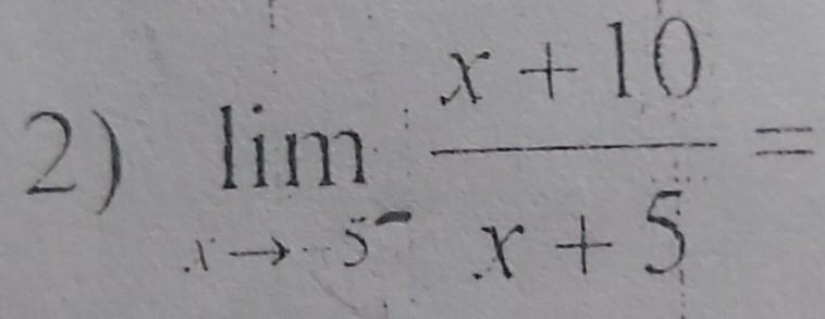 limlimits _xto 5^- (x+10)/x+5 =