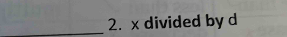 x divided by d