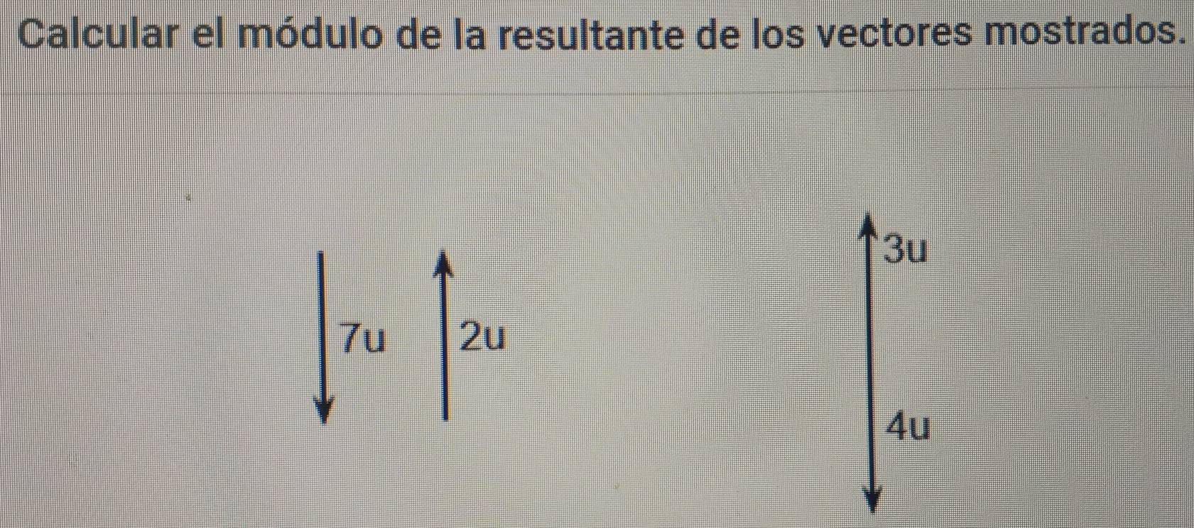 Resuelto:Calcular el módulo de la resultante de los vectores mostrados.