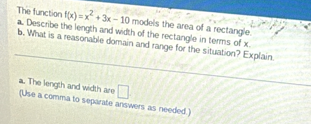 Solved: The function f(x)=x^2+3x-10 models the area of a rectangle. a ...