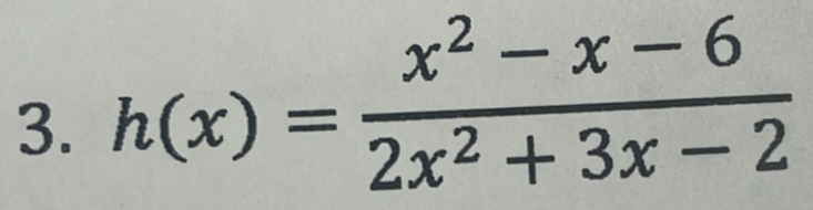 h(x)= (x^2-x-6)/2x^2+3x-2 