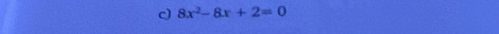 8x^2-8x+2=0