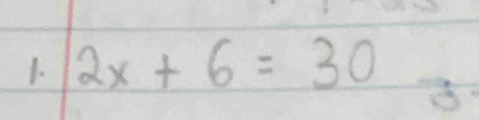 2x+6=30 B