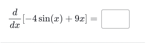  d/dx [-4sin (x)+9x]=□