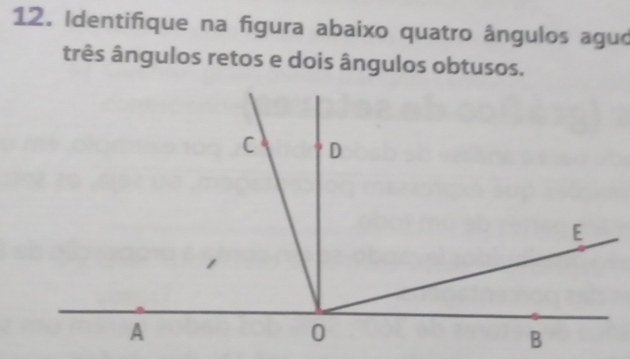 Identifique na figura abaixo quatro ângulos aguó 
três ângulos retos e dois ângulos obtusos.