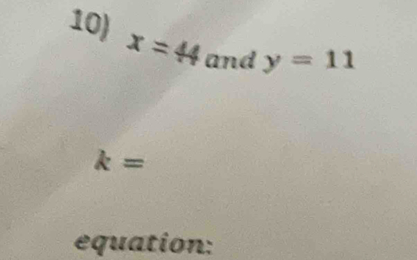 x=44 and y=11
k=
equation: