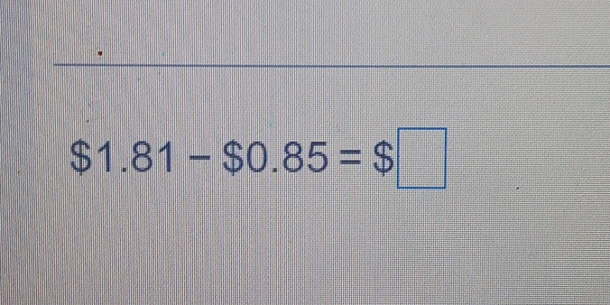 $1.81-$0.85=$□