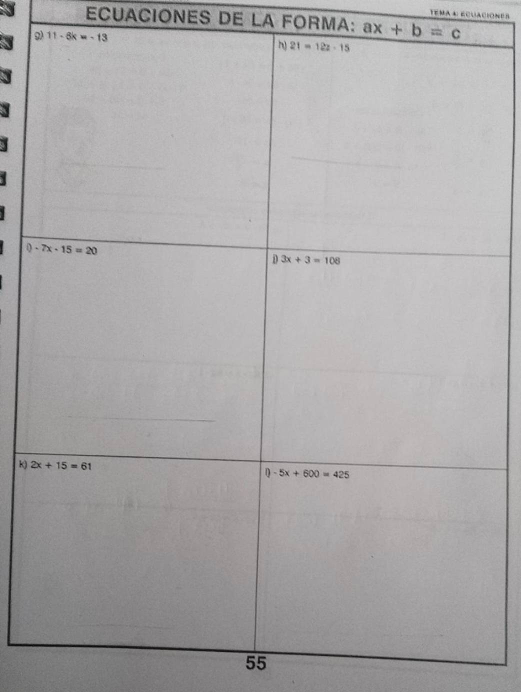 tema 4: EcuAciónes
ECUACIONES DE LA FORMA: ax+b=c
0 
k) 
55