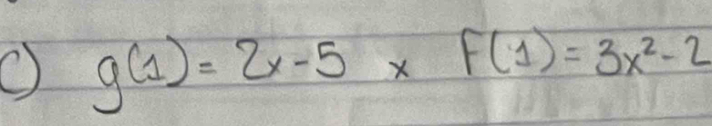 g(1)=2x-5* f(1)=3x^2-2