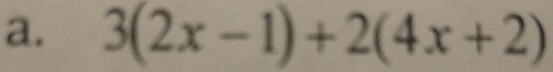 3(2x-1)+2(4x+2)