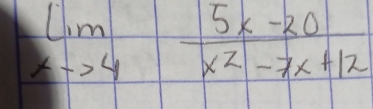 limlimits _xto 4 (5x-20)/x^2-7x+12 