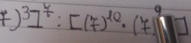 ) 31^(frac 4)[(7)^10· (7)^9]