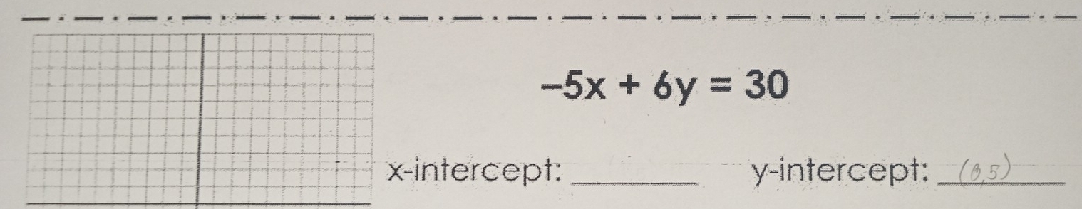 -5x+6y=30
intercept: _y-intercept:_