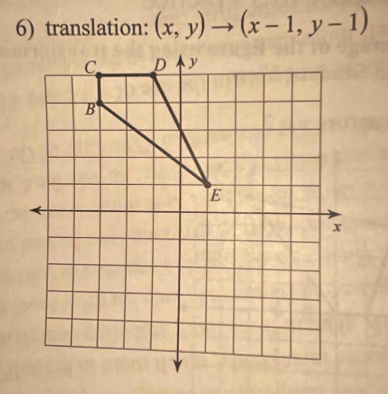 translation: (x,y)to (x-1,y-1)
C 
D y
B 
E
x