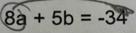 8a+5b=-34