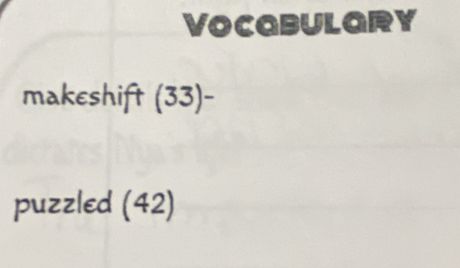 Vocabulary 
makeshift (33)-
puzzled (42)