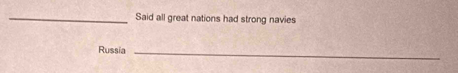 Said all great nations had strong navies 
Russia_