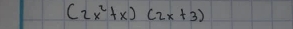 (2x^2+x)(2x+3)