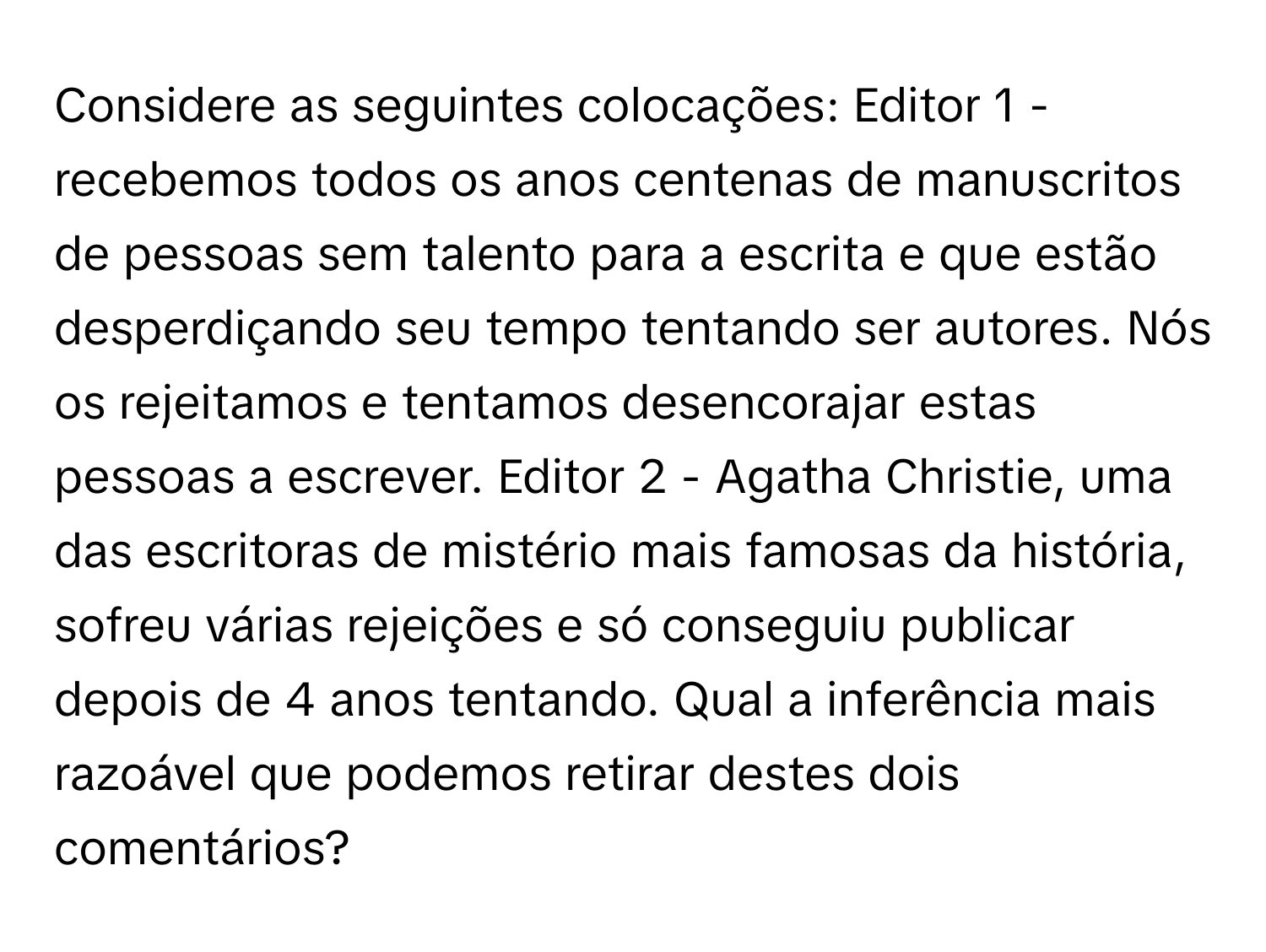 Solved: Considere as seguintes colocações: Editor 1 - recebemos todos ...