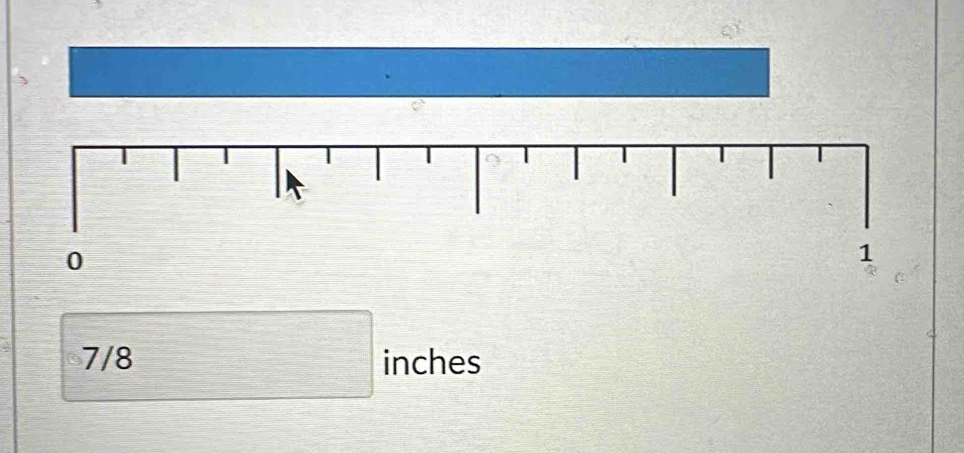 0
1
7/8 □ inches