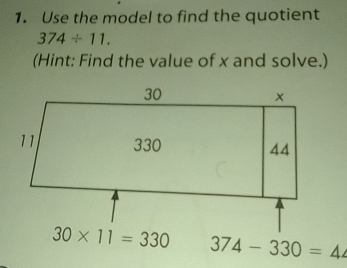 Use the model to find the quotient
374/ 11.
(Hint: Find the value of x and solve.)
374-330=44