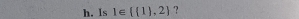 Is 1∈   1 ,2 ?