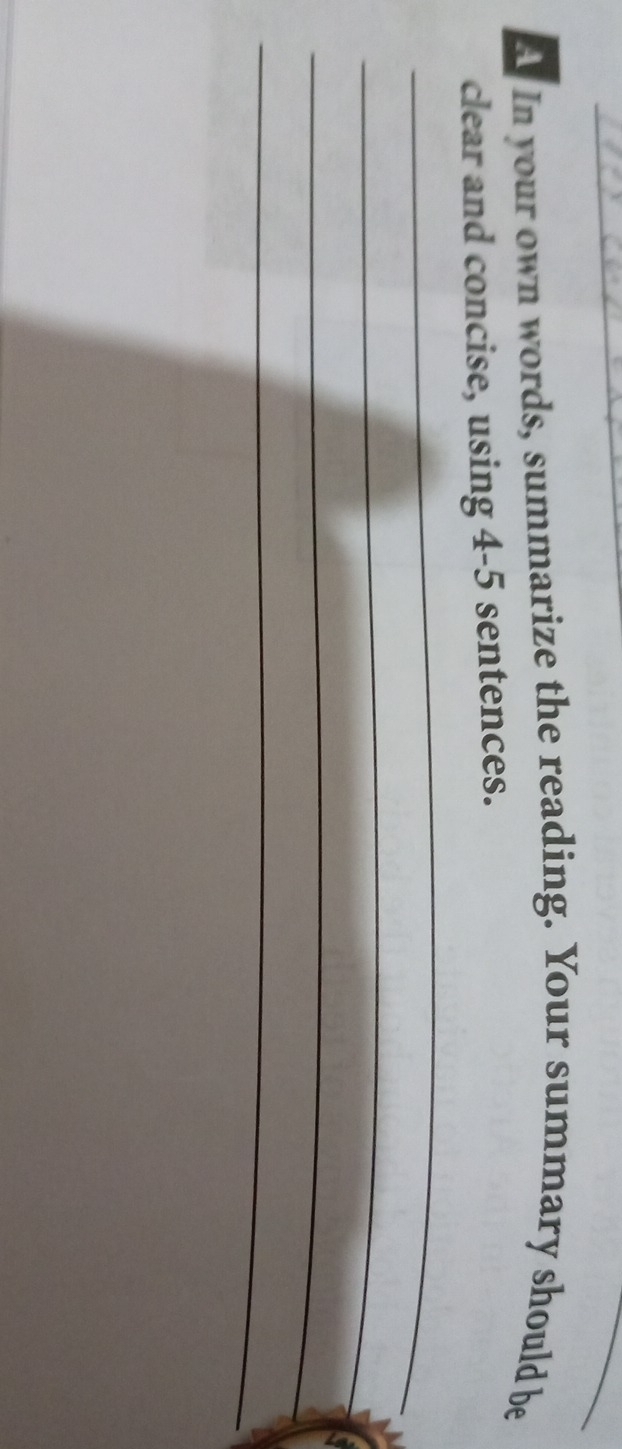 In your own words, summarize the reading. Your summary should be 
clear and concise, using 4 -5 sentences. 
_ 
_ 
_ 
_