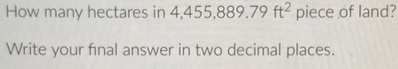 How many hectares in 4,455,889.79ft^2 piece of land? 
Write your final answer in two decimal places.