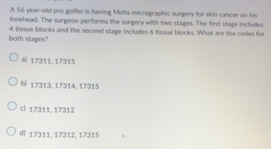 Solved: A 56 year-old pro golfer is having Mohs micrographic surgery ...