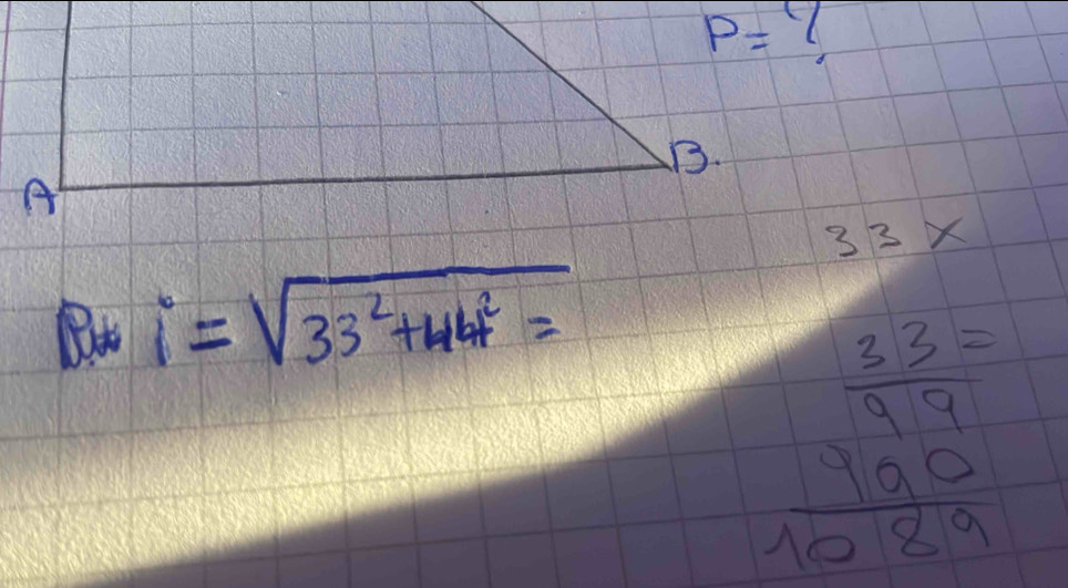 33*
B_ki=sqrt(33^2+44^2)=
beginarrayr  33/99 =  900/108.9 endarray