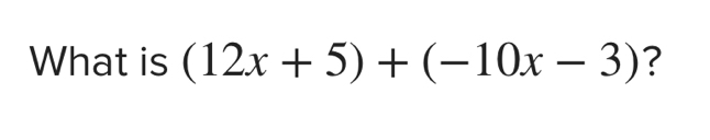 What is (12x+5)+(-10x-3) ?