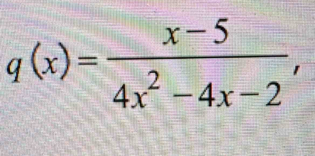 q(x)= (x-5)/4x^2-4x-2 ,