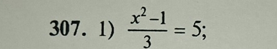  (x^2-1)/3 =5;