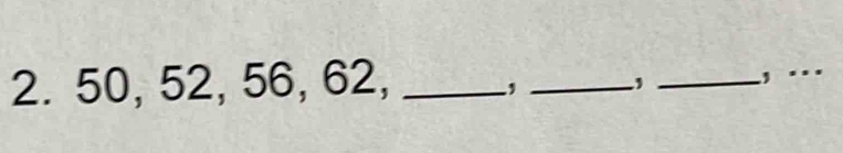 50, 52, 56, 62, _, _, _, ….