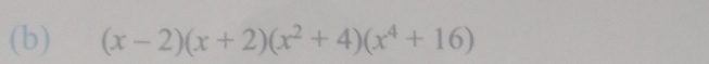 (b) (x-2)(x+2)(x^2+4)(x^4+16)