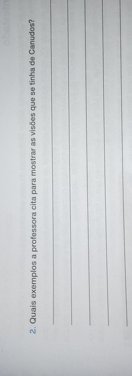 Quais exemplos a professora cita para mostrar as visões que se tinha de Canudos? 
_ 
_ 
_ 
_ 
_