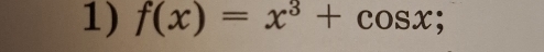 f(x)=x^3+cos x;